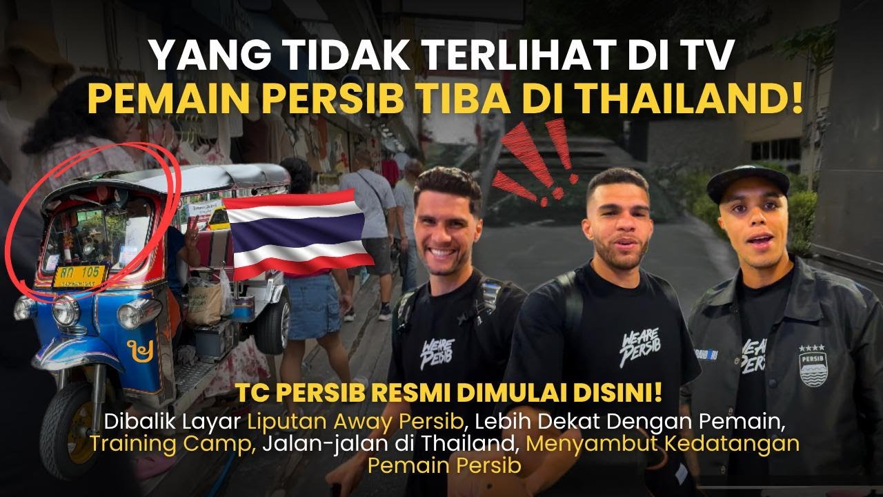 MENDARAT DI THAILAND! MENYAMBUT PEMAIN PERSIB SEBELUM LATIHAN DIMULAI 💙