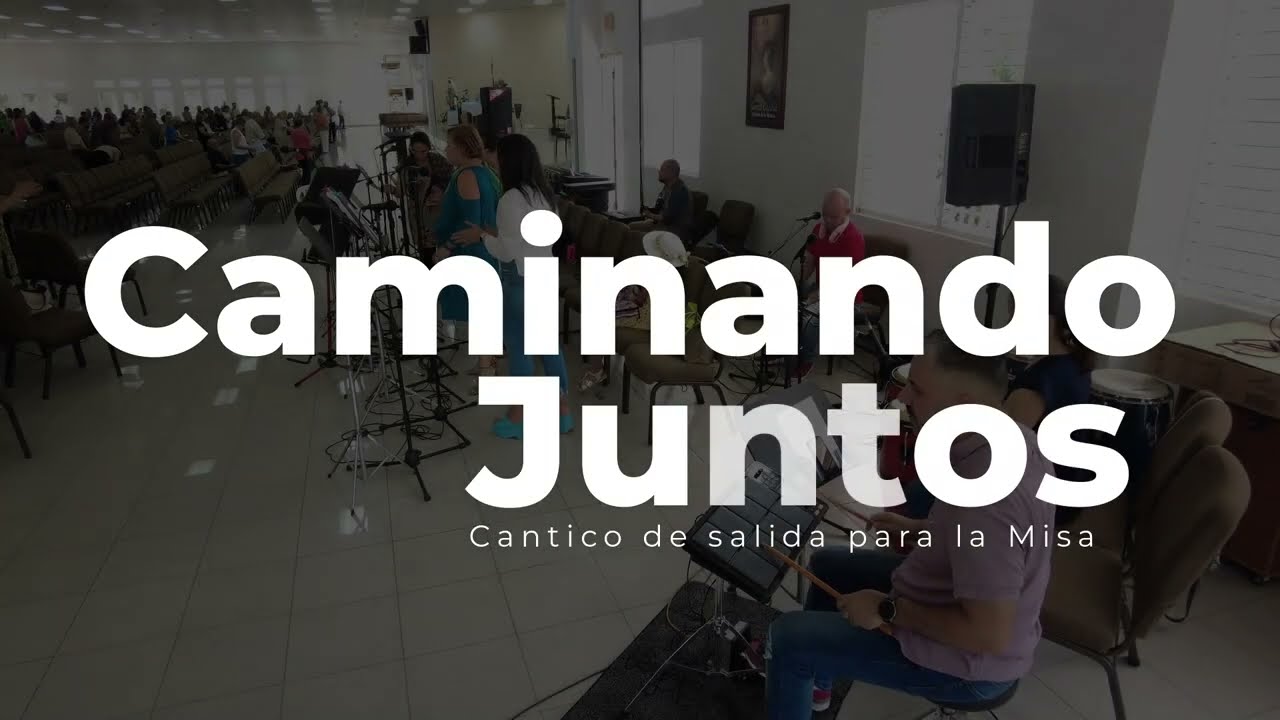 CAMINANDO JUNTOS - Cantico de salida para la misa