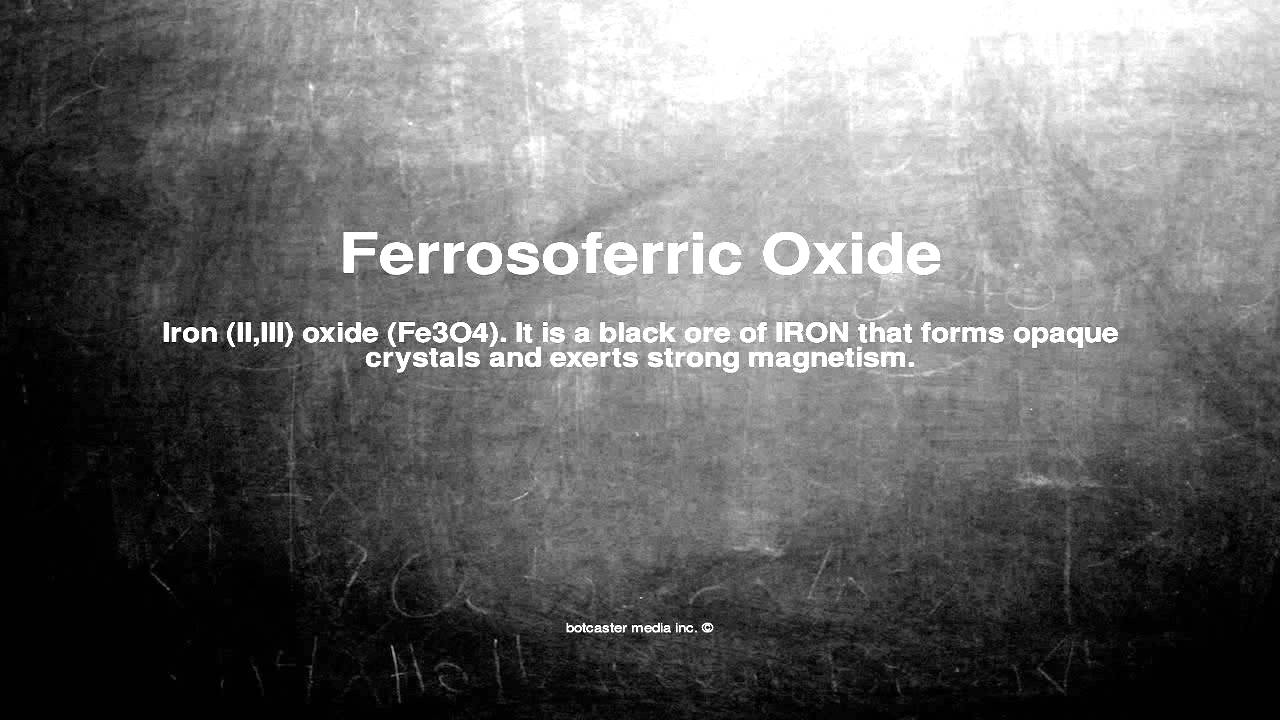 Medical vocabulary: What does Ferrosoferric Oxide mean