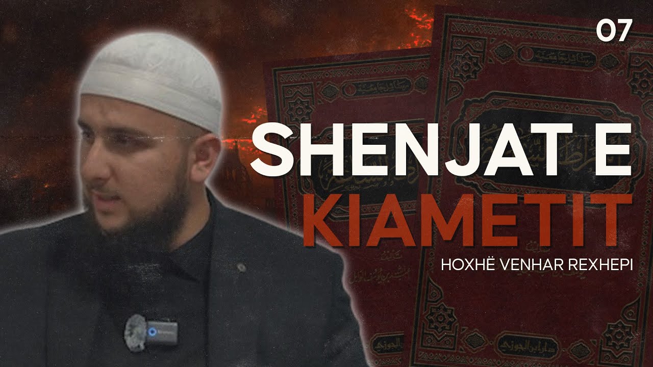 Shenjat e Kijametit 07. - Hoxhë Venhar Rexhepi