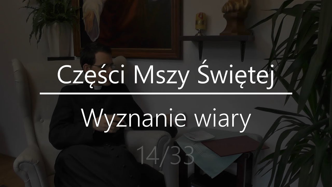 Opis części Mszy Świętej - Wyznanie wiary (14/33)