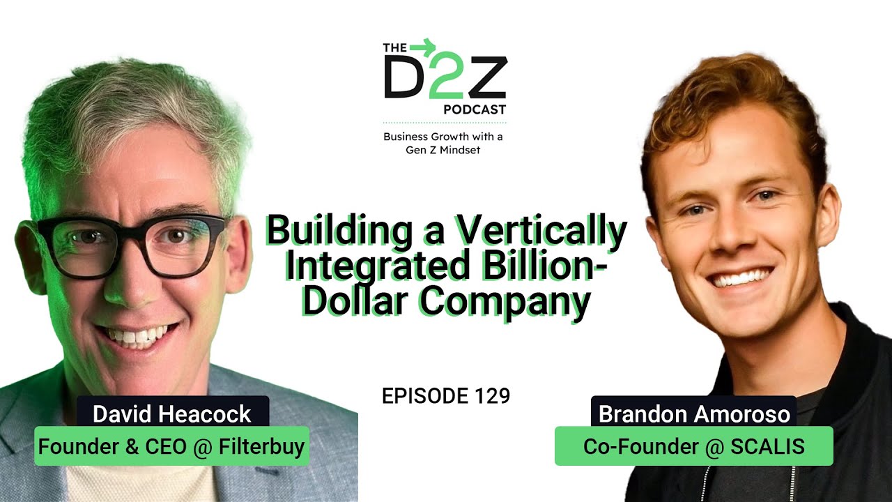 Building a Vertically Integrated Billion-Dollar Company with David Heacock - 129