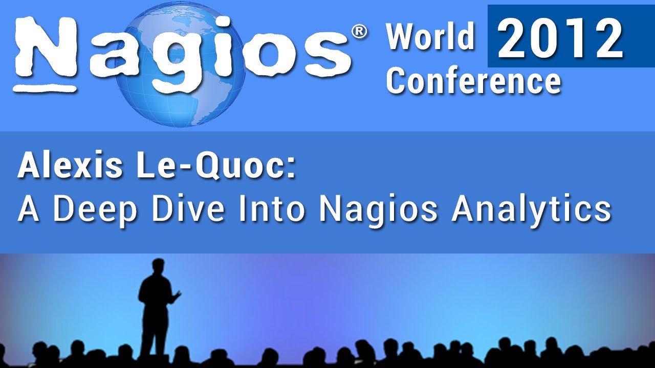 Alexis Le-Quoc: A Deep Dive Into Nagios Analytics