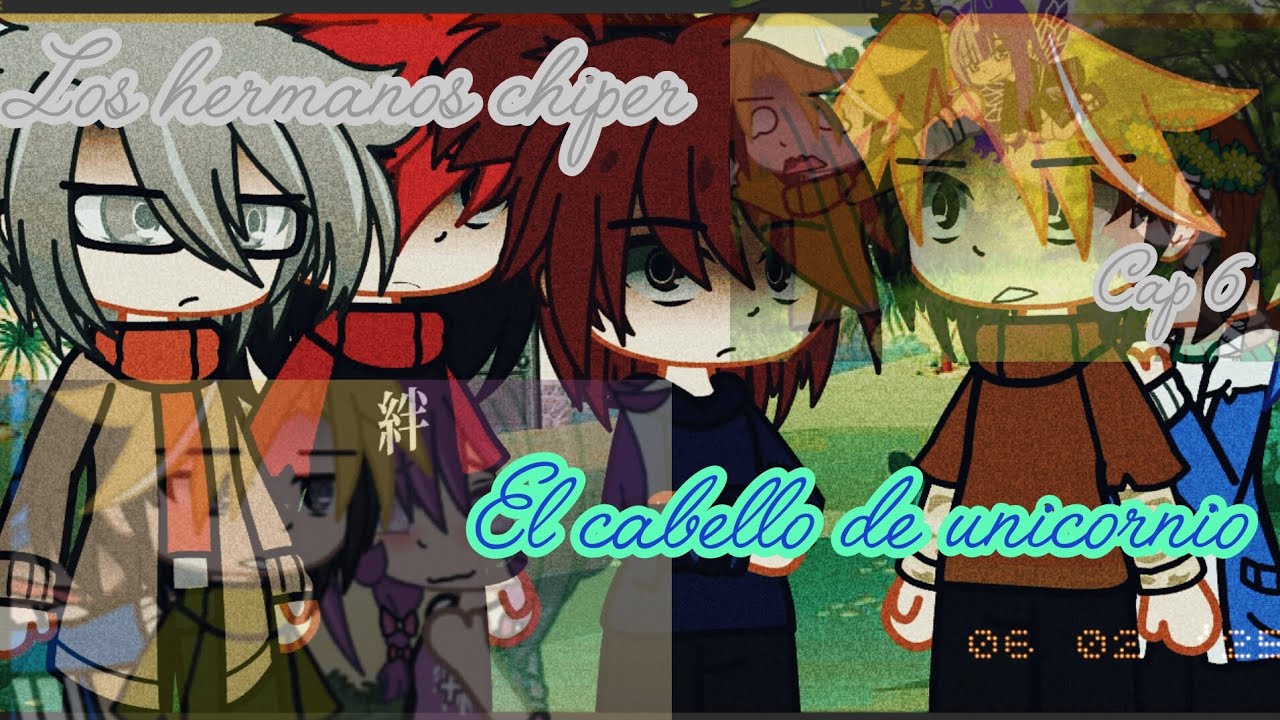 Los hermanos chiper [cap 6]\\EL CABELLO DE 🦄UNICORNIO \\