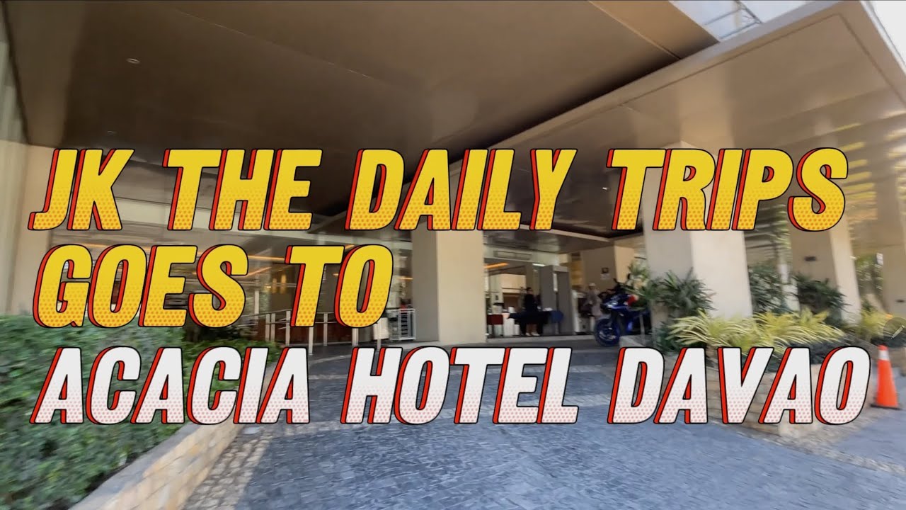 JK The Daily Trips Goes To Acacia Hotel Davao
