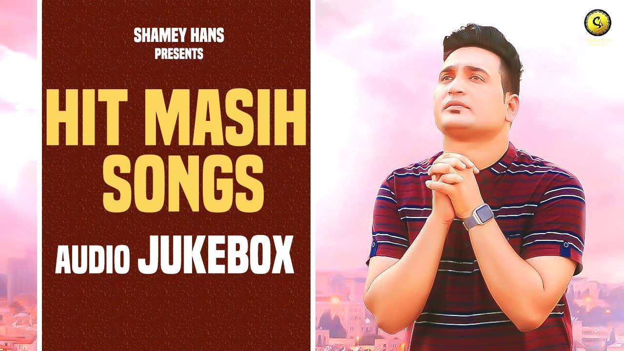 Shamey Hans Hit Songs | New Masih Songs 2022 | Latest Masih Songs 2022
