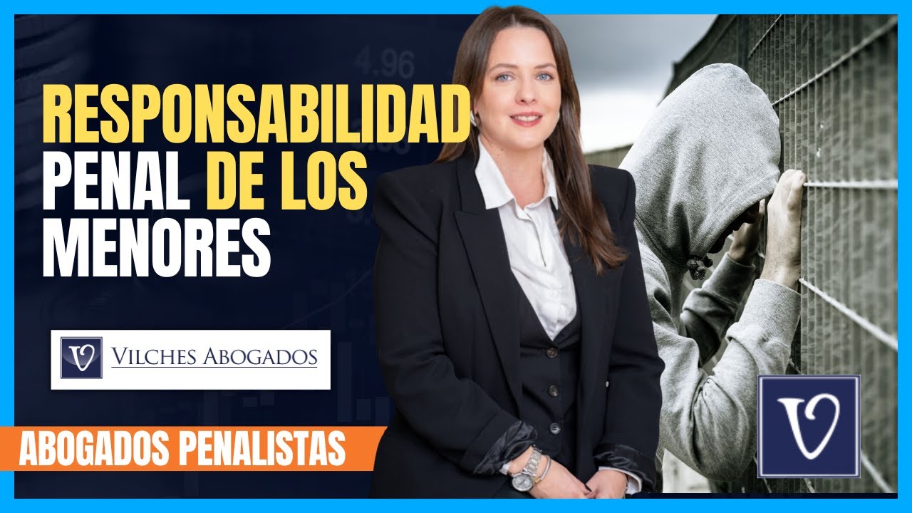 🟢 Responsabilidad Penal de los Menores | Vilches Abogados