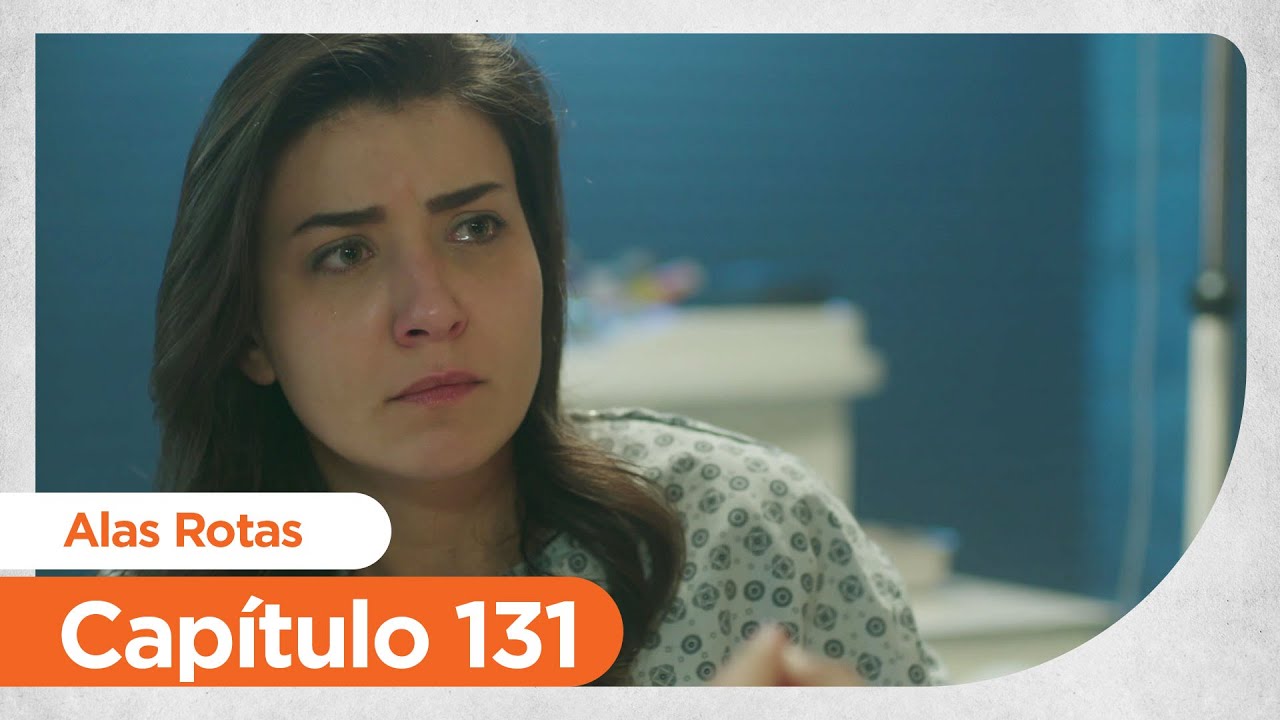 Alas Rotas | Kanatsiz Kuslar - Capítulo 131