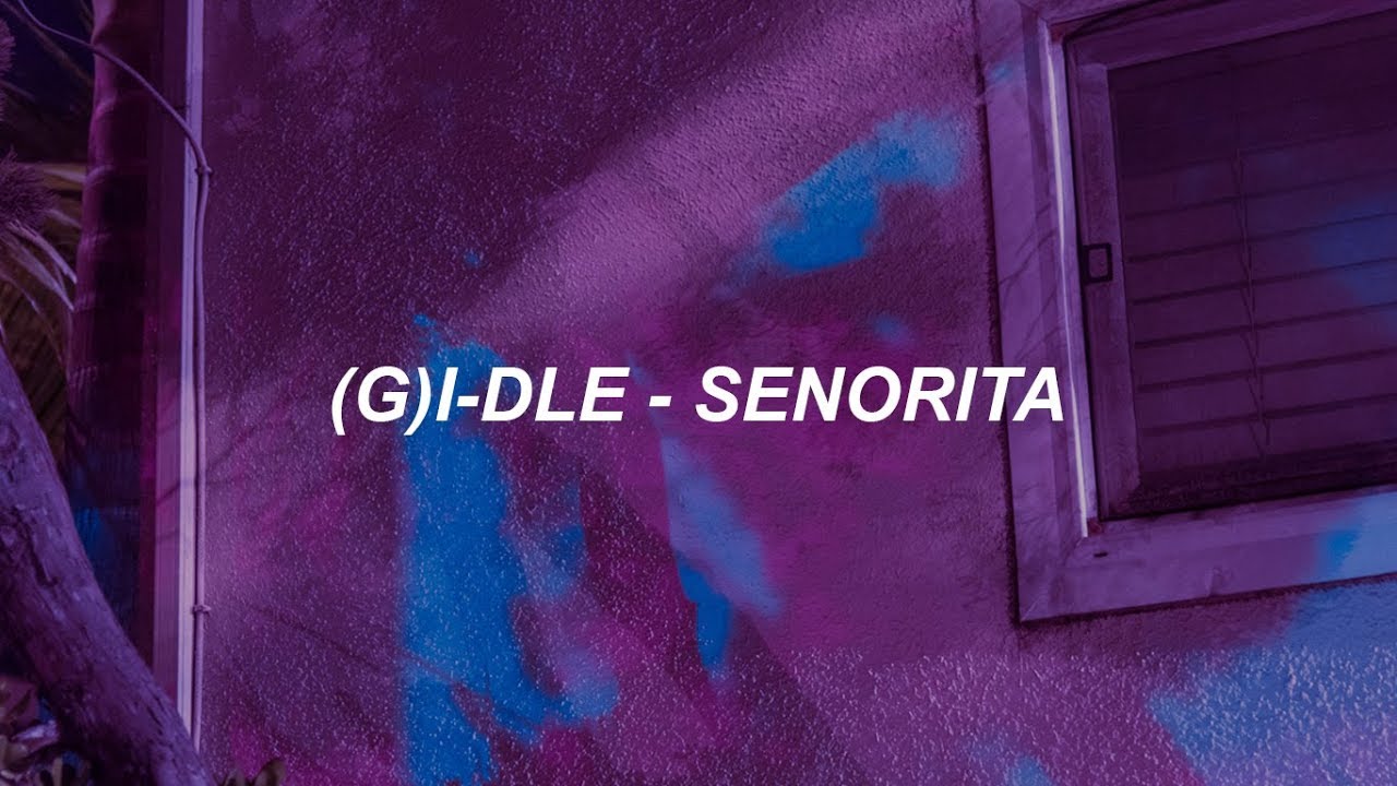 (여자)아이들((G)I-DLE) - 'Senorita' Easy Lyrics