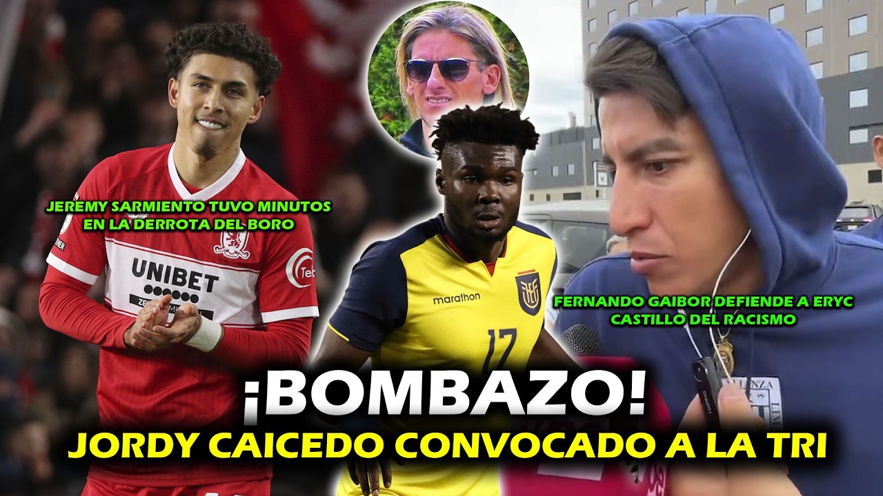 ¡BOMBAZO! JORDY CAICEDO CONVOCADO PARA LA FECHA FIFA DE MARZO 🔥 | GAIBOR DEFIENDE A CASTILLO |XDOTES