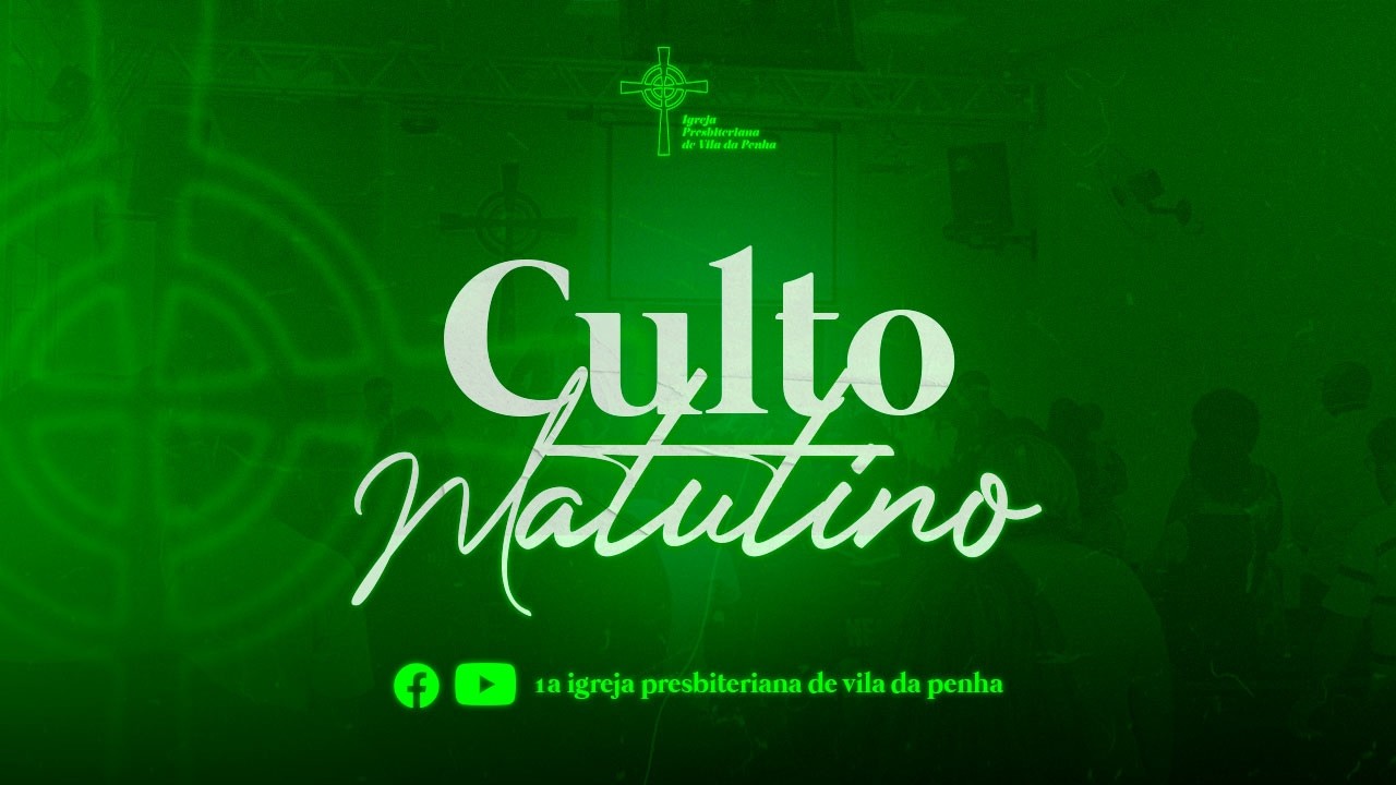 Culto Matutino - Igreja Presbiteriana de Vila da Penha