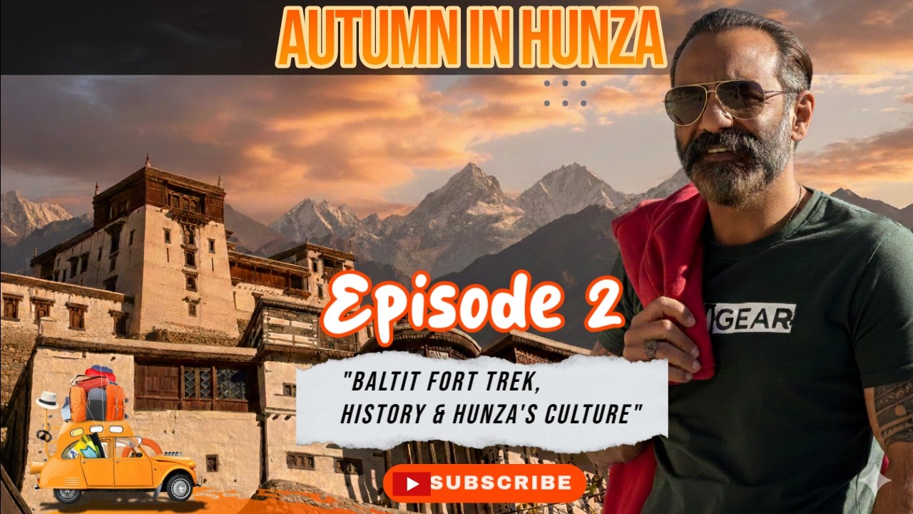 Baltit Fort Adventure-Travel Guide, Trekking, History & Hunza Local Culture - A Cinematic Story