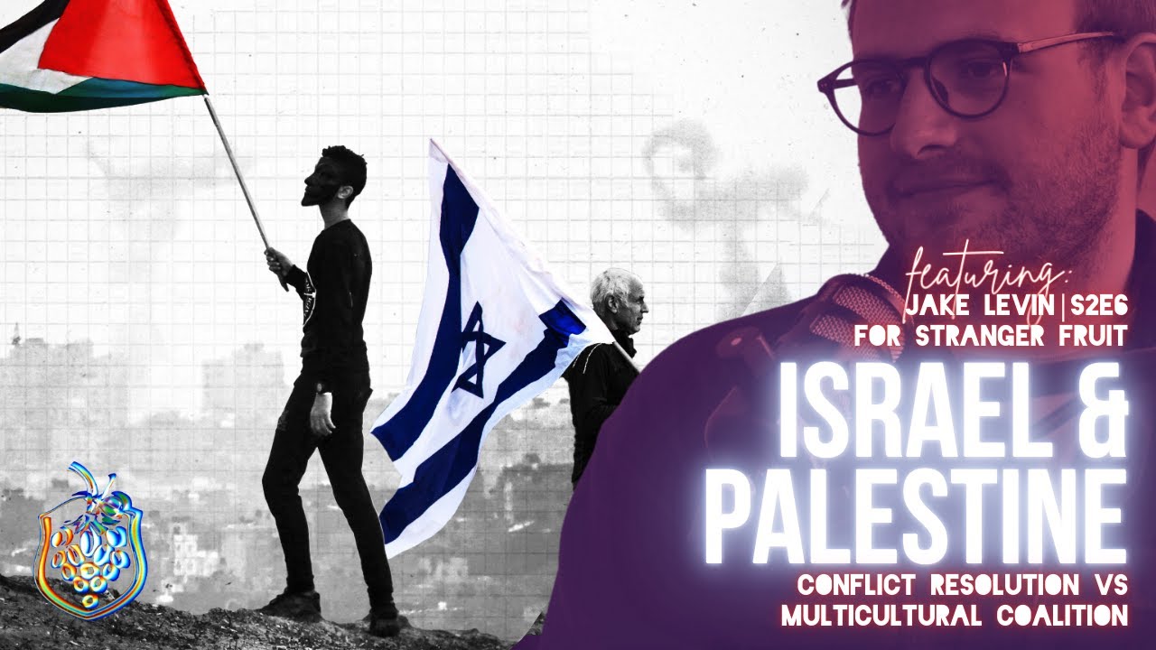 ISRAEL & PALESTINE: Conflict Resolution vs. Multicultural Coalition feat: Jake Levin