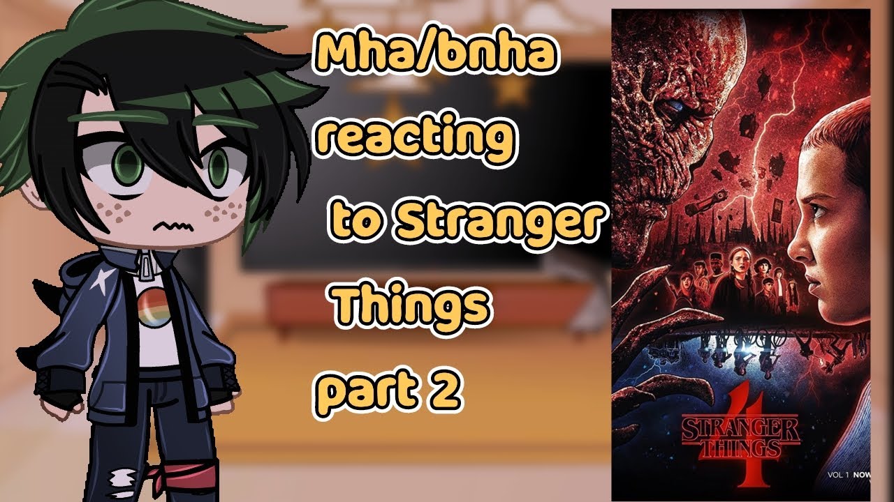 🍃 Mha/bnha reacting to Stranger Things part 2 🍃 (Gacha Club)