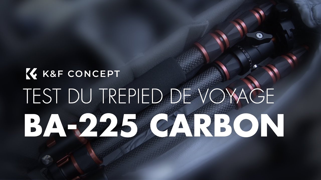 🔎 Test matériel Photo | Trepied Carbon BA225 de K&F Concept