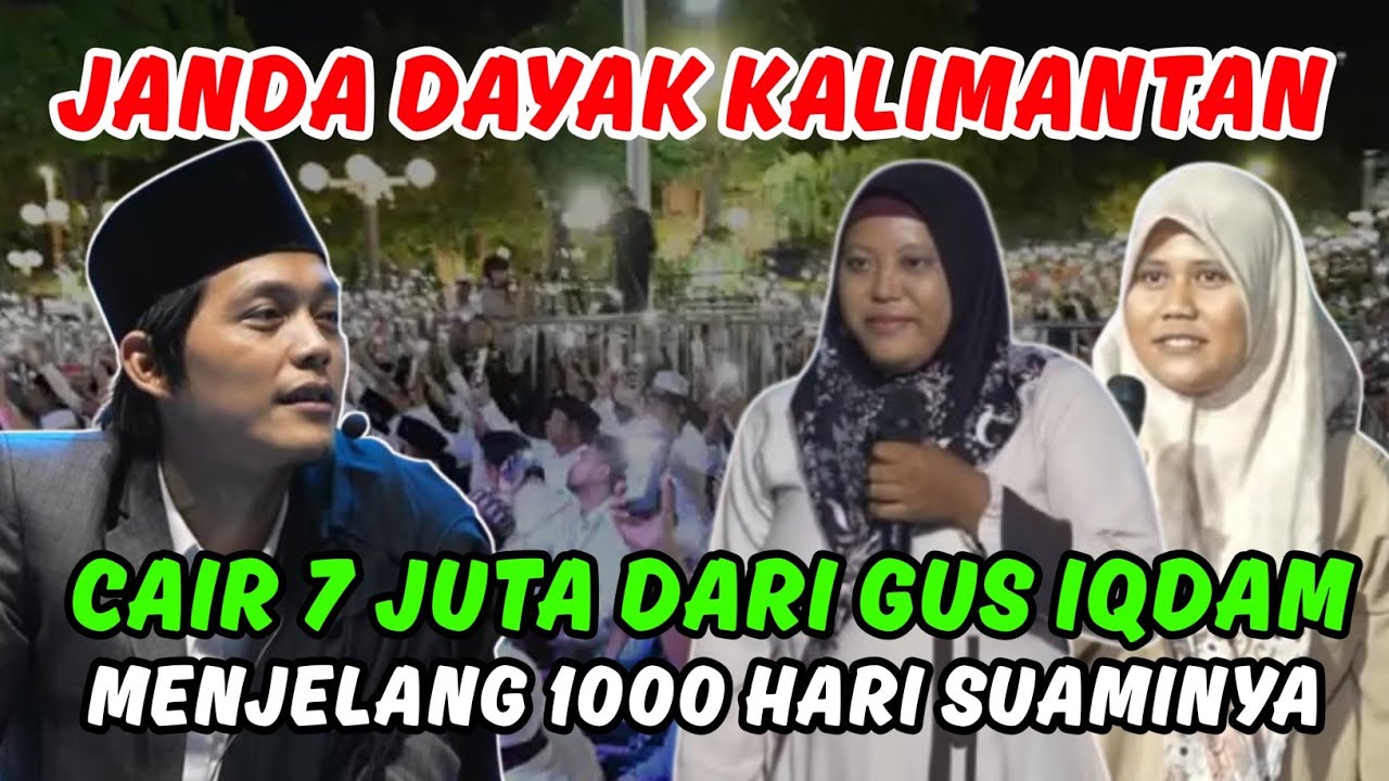 Gus iqdam terbaru⁉️ janda dayak kalimantan dapat uang 7 juta Menjelang 1000 hari suaminya 