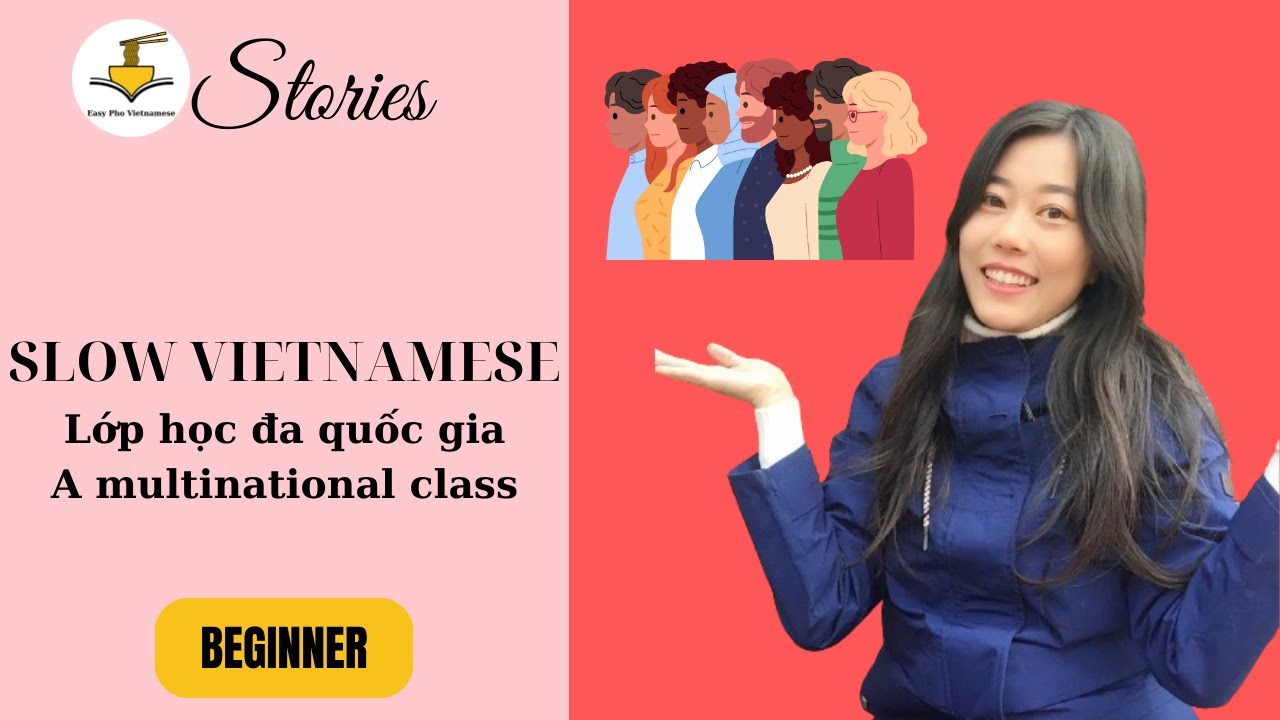 Lớp học đa quốc gia | Slow Vietnamese Stories Beginner | Vietnamese Listening Practice