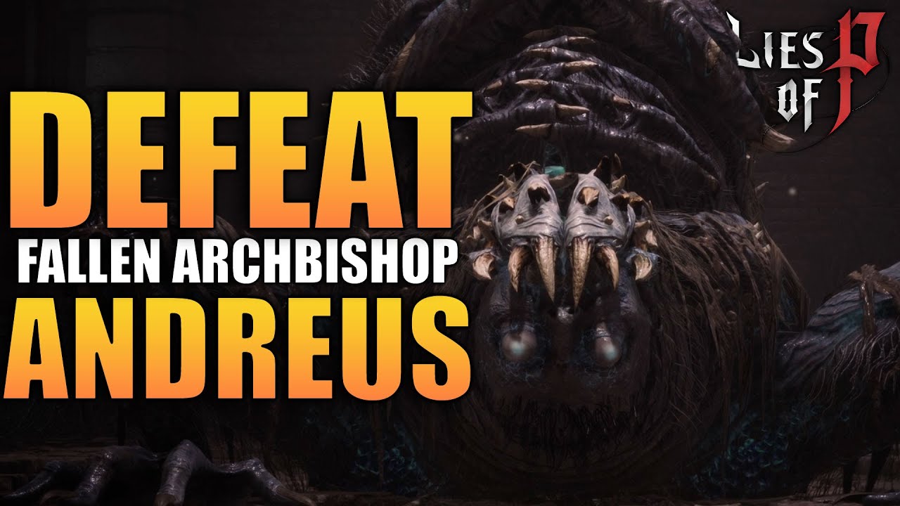 How to EASILY DEFEAT Fallen Archbishop Andreus | Lies of P