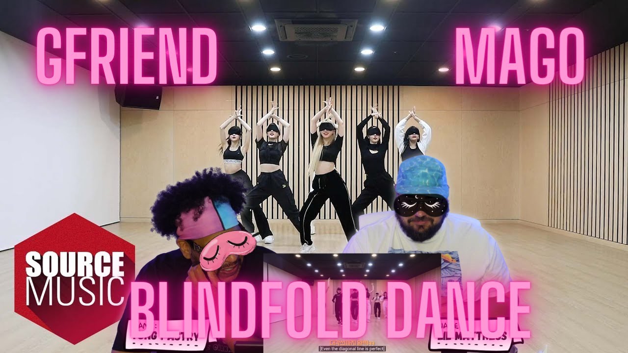 GFRIEND (여자친구) 'MAGO' BLINDFOLD Dance Practice Reaction