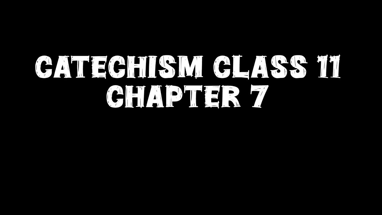 Catechism class 11 chapter 7 2025