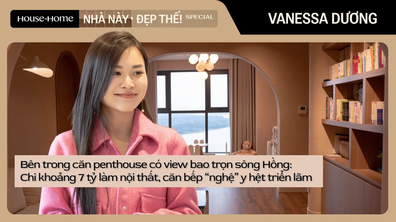 Penthouse của Vanessa Dương view bao trọn sông Hồng, 7 tỷ làm nội thất, căn bếp nghệ y hệt triển lãm