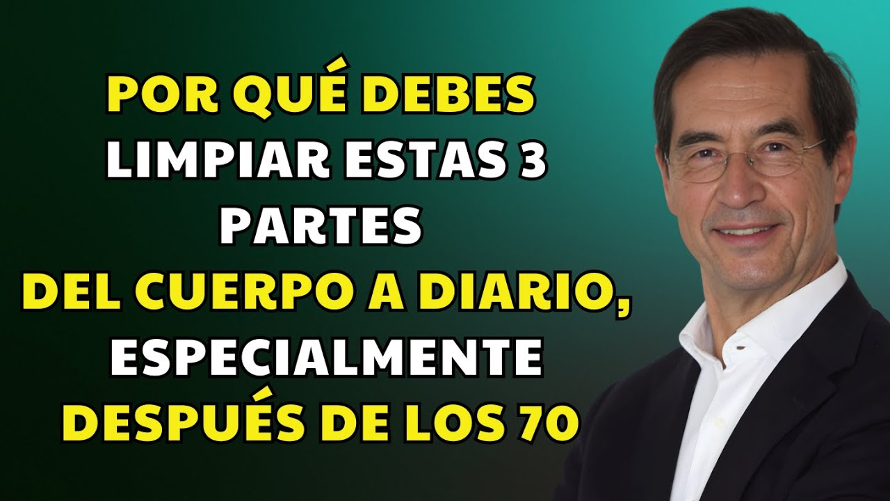Por Qué Debes Limpiar Estas 3 Partes del Cuerpo a Diario — Especialmente Después de los 70