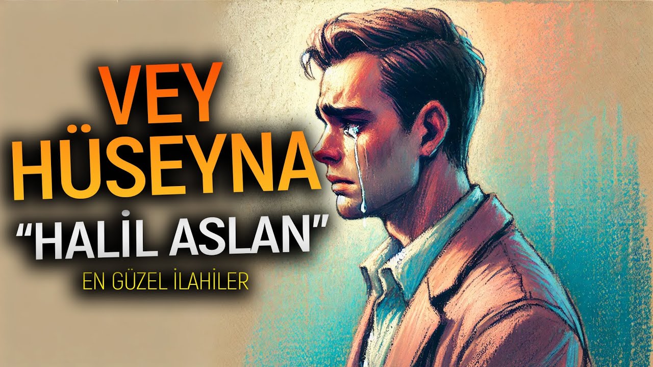 VEY HÜSEYNA - HALİL ASLAN | İlahiler, Ezgiler, En Güzel İlahiler