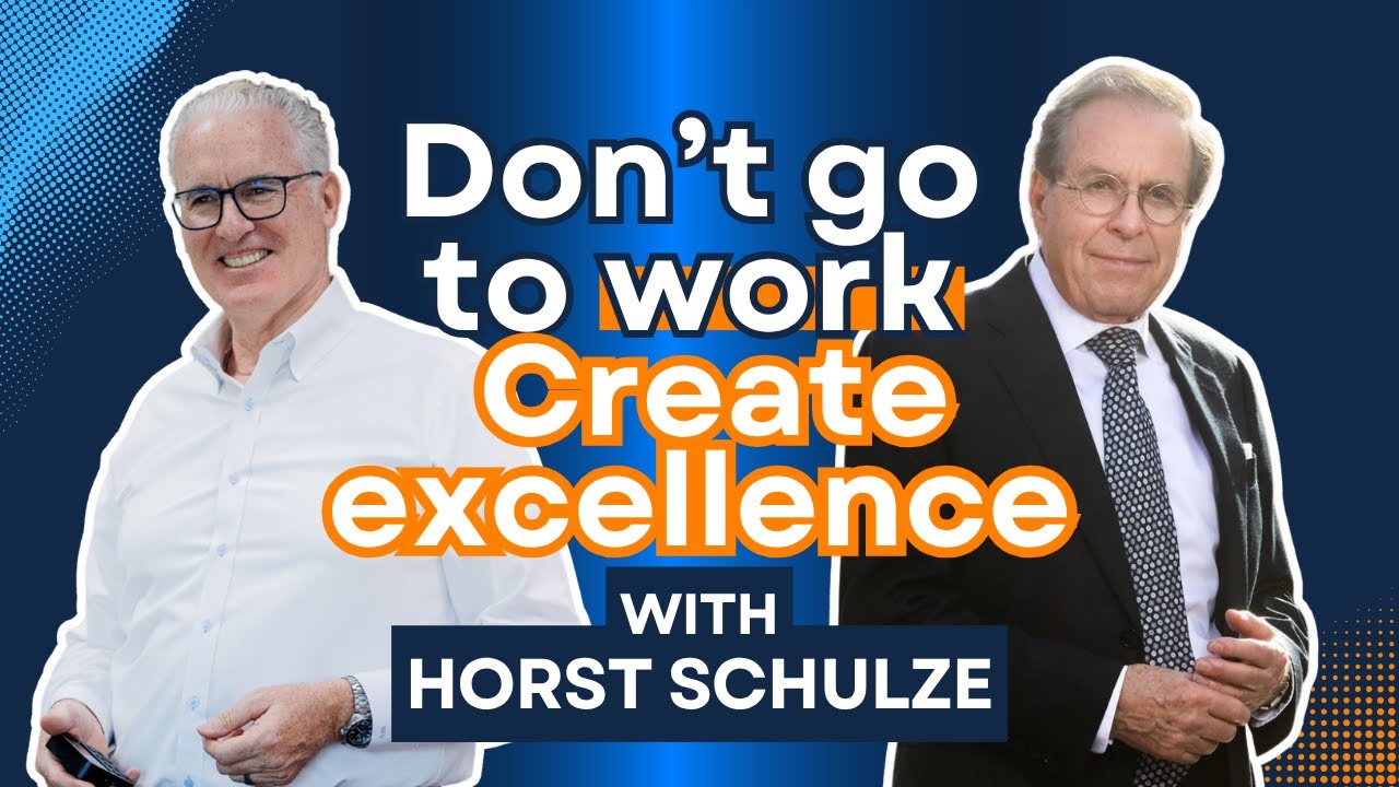 Leadership Lessons: Horst Schulze's Blueprint For Success