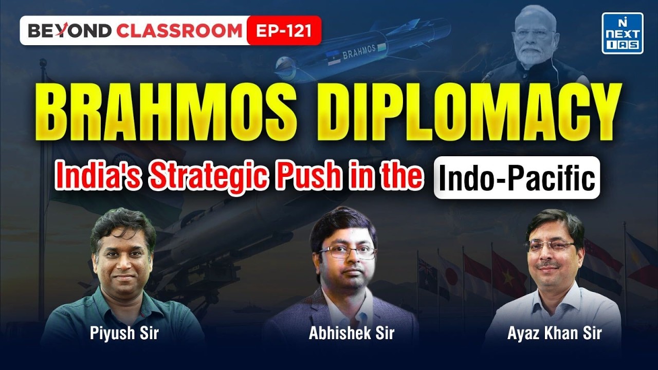 BrahMos Diplomacy | India's Strategic Push in the Indo-Pacific | Beyond Classroom | NEXT IAS
