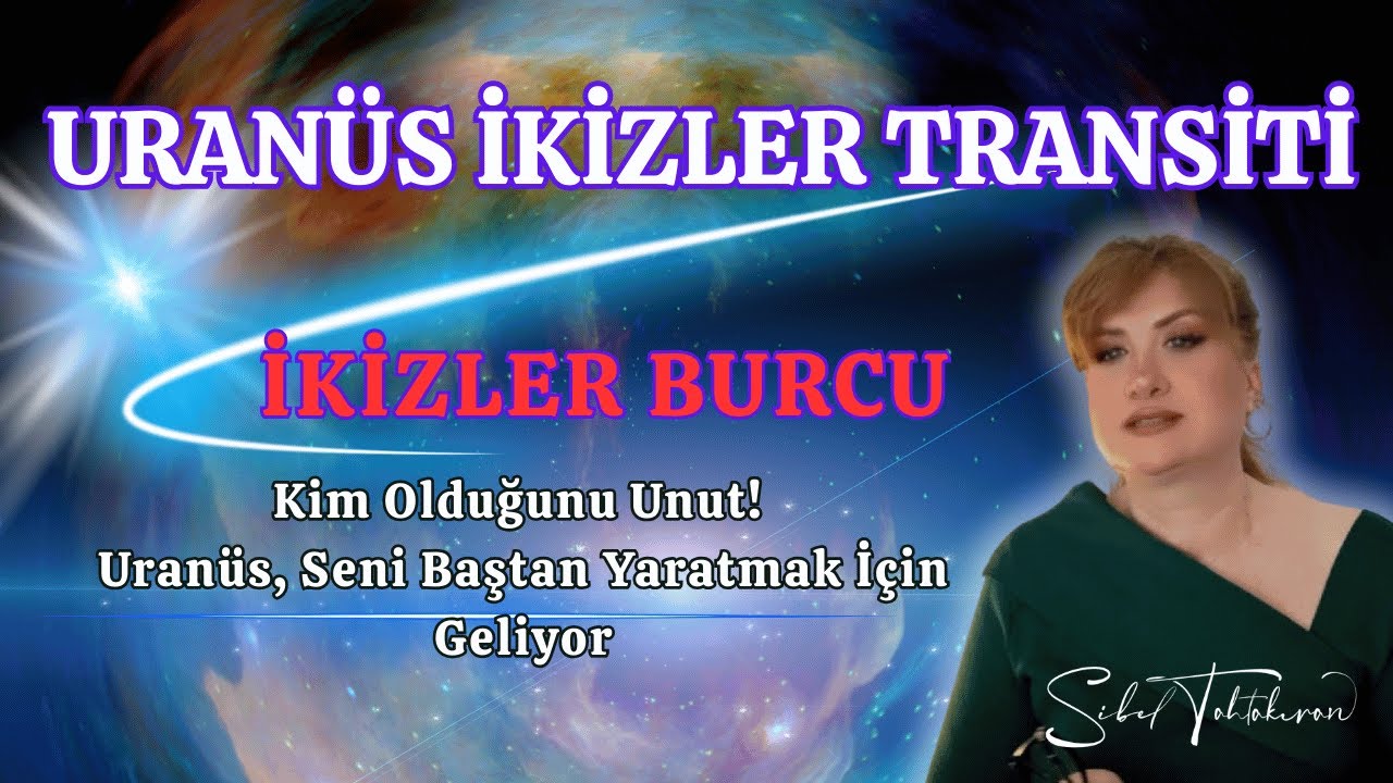 İKİZLER BURCU Kim Olduğunu Unut! Uranüs, Seni Baştan Yaratmak İçin Geliyor#astroloji #burçlar