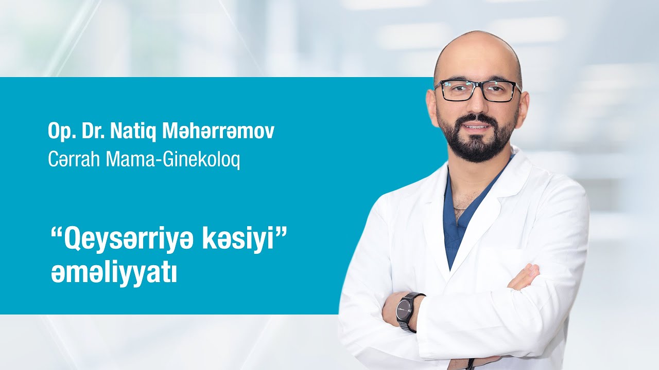 Cərrah Mama-Ginekoloq  Op. Dr. Natiq Məhərrəmov - 