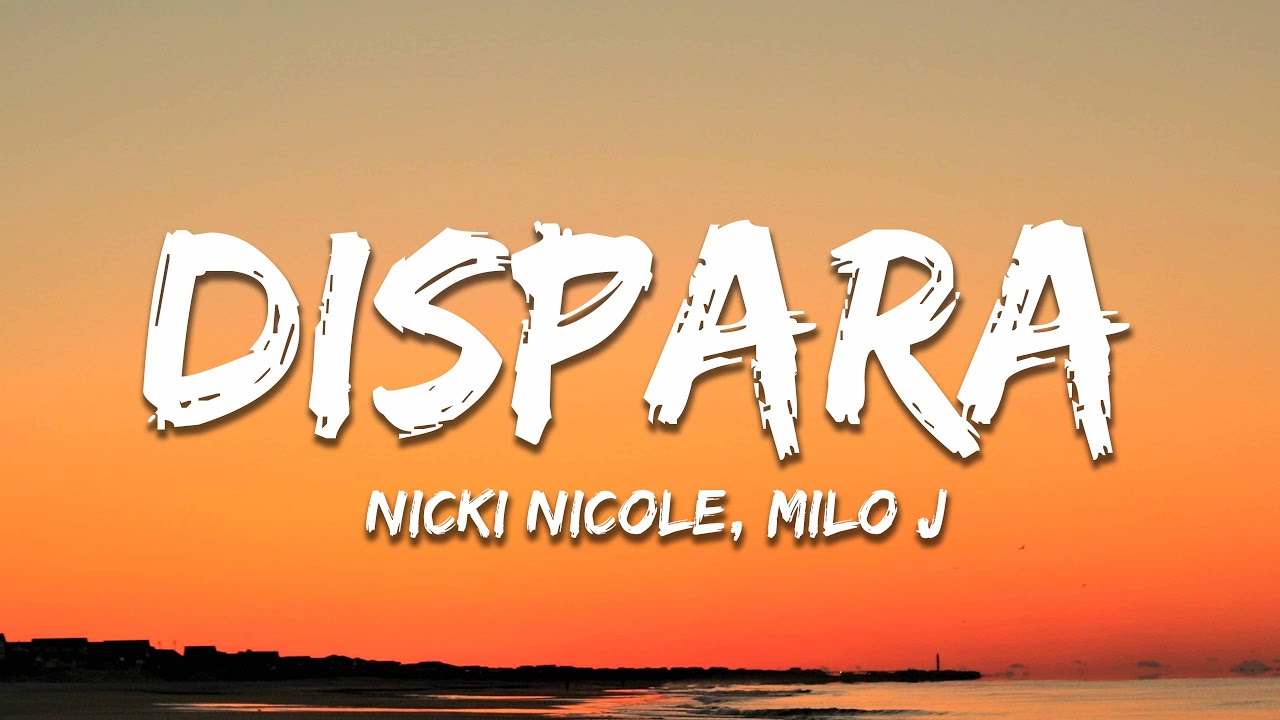 Nicki Nicole, Milo J - DISPARA *** (Letra/Lyrics)