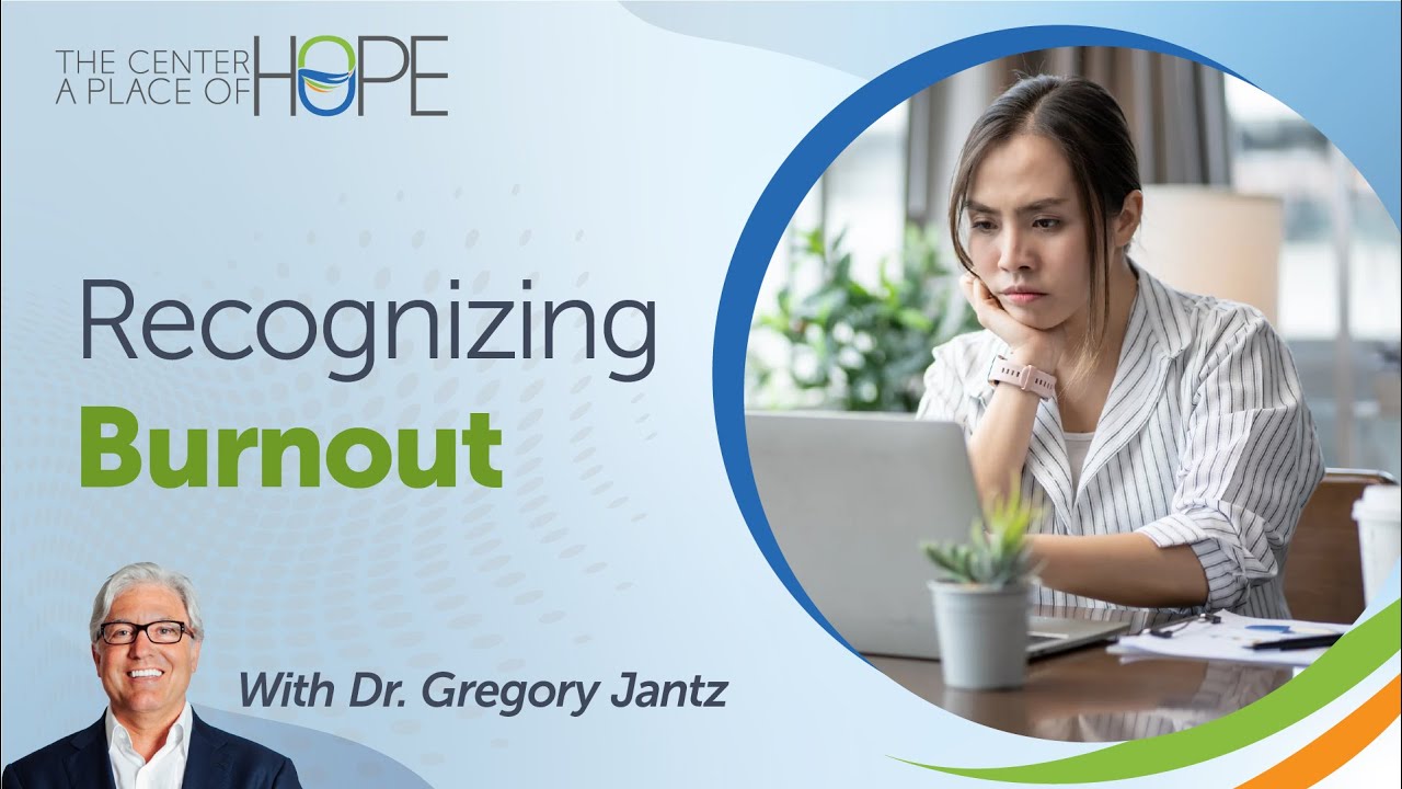 Recognizing Burnout: Signs, Symptoms, and Recovery | Dr. Gregory Jantz