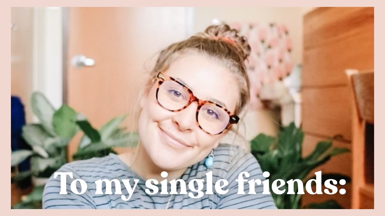 TO my single friends...  (& everyone else)