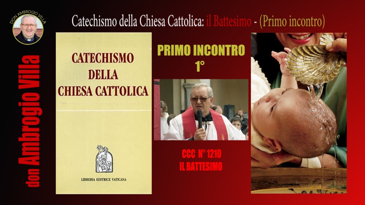 Don Ambrogio Villa - C.C.C.: IL BATTESIMO “Primo incontro”