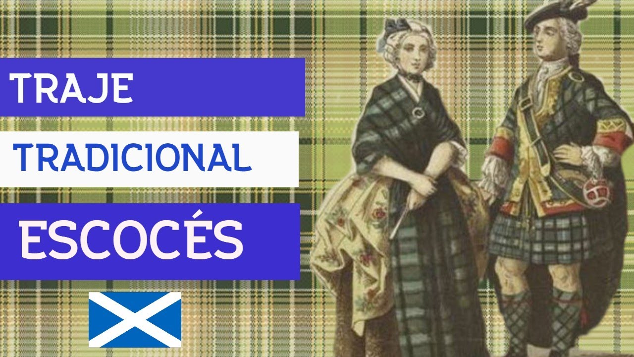 HISTORIA DEL TRAJE TRADICIONAL DE ESCOCIA (KILT)