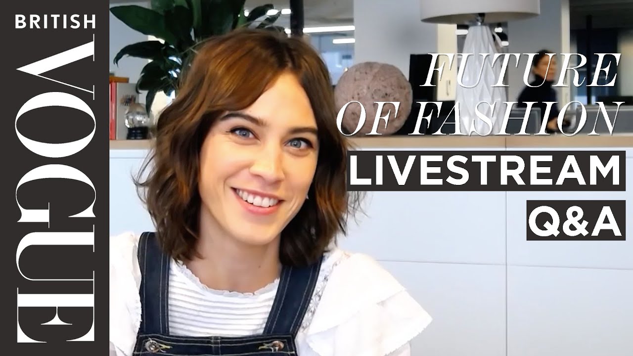 Alexa Chung Q&A LIVESTREAM #FOF  | Future of Fashion | British Vogue
