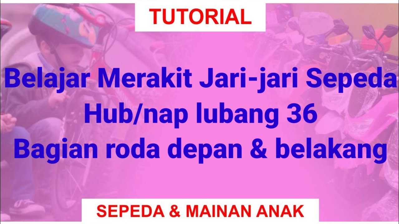 CARA MERAKIT JARI-JARI SEPEDA & MENYETEL VELG SEPEDA