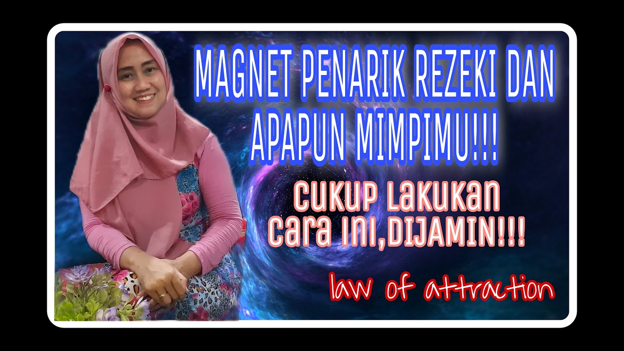 CARAKU MENARIK KEINGINAN MENJADI NYATA DENGAN TEHNIK LOA (Law of Attraction) || #loa 002
