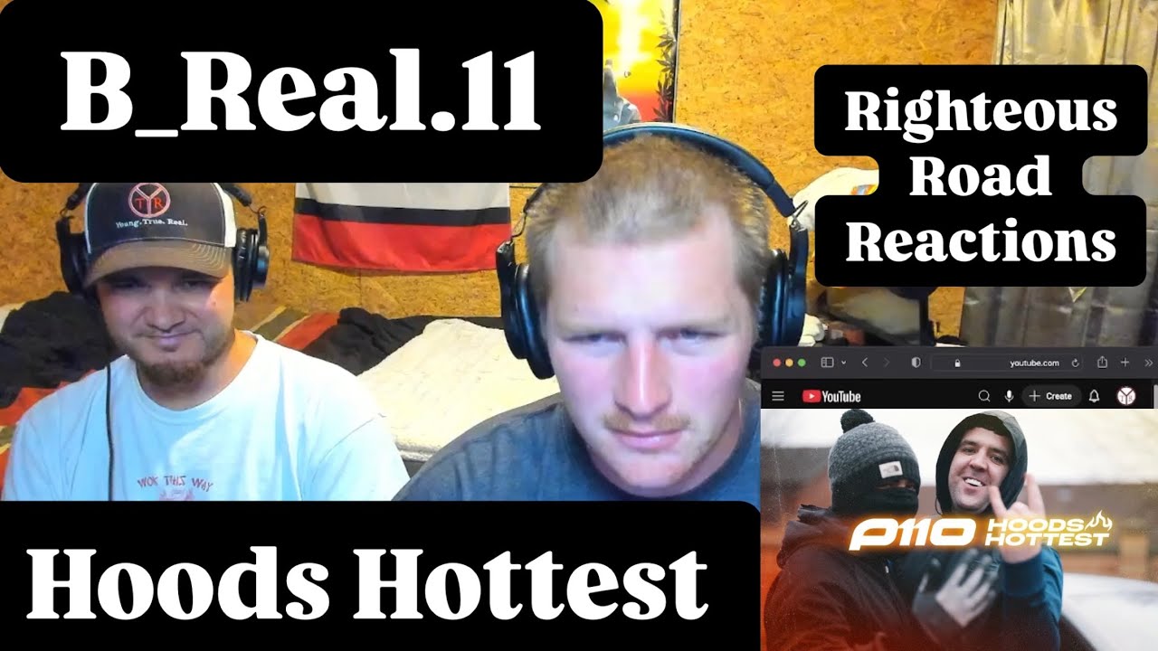 B_Real.11 - Hoods Hottest | P110 (Righteous Road Reactions Episode 556)