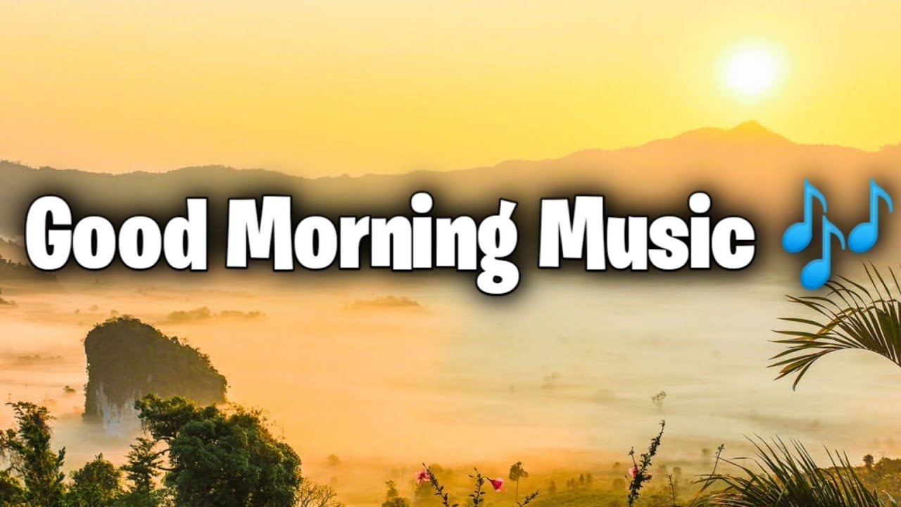 Listen to ONLY 4 Good Morning Music - you get a lot of Positive Energy for all day | Relaxing