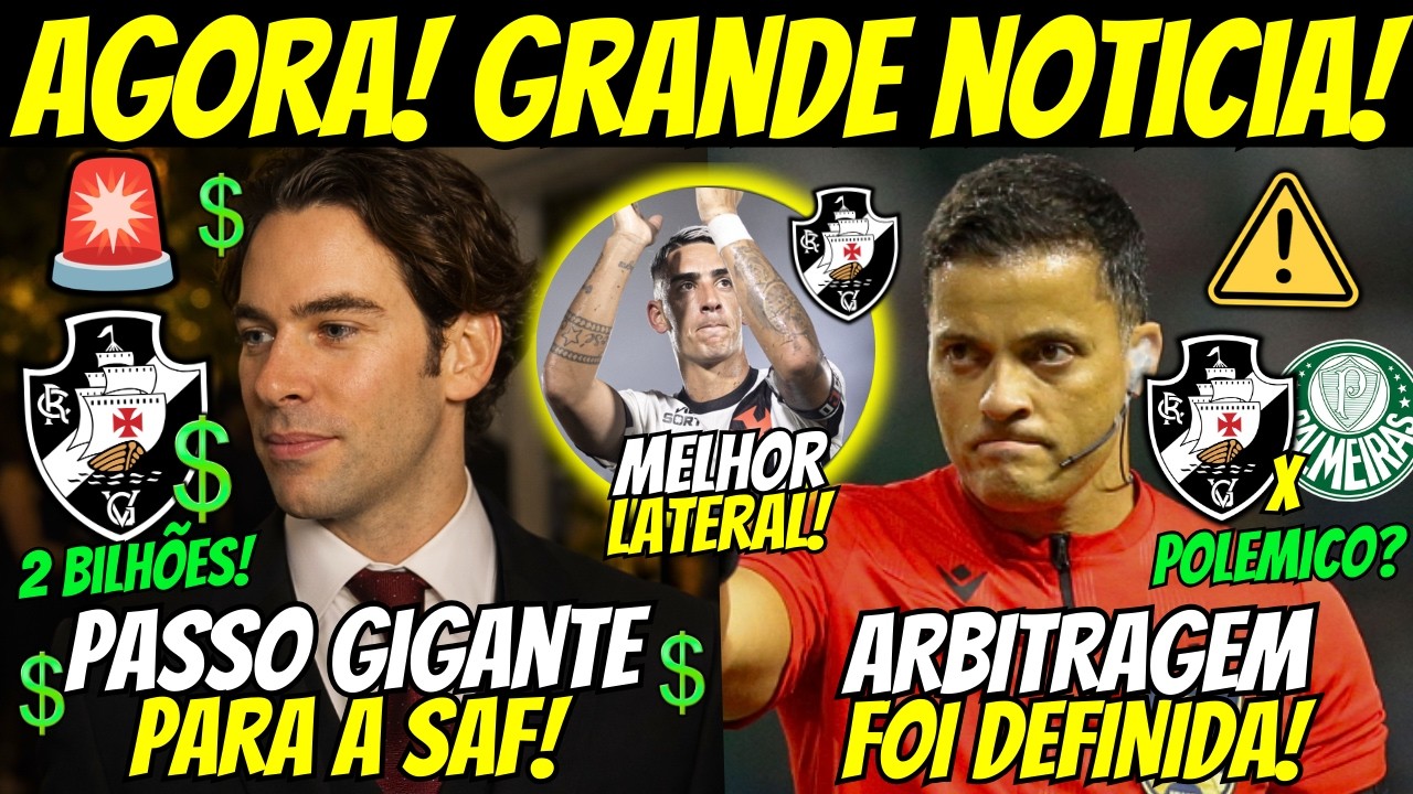 🚨GRANDE NOTÍCIA! A VENDA SAF DO VASCO FICOU PRÓXIMA! ÁRBITRO DEFINIDO PARA VASCO X PALMEIRAS! E+