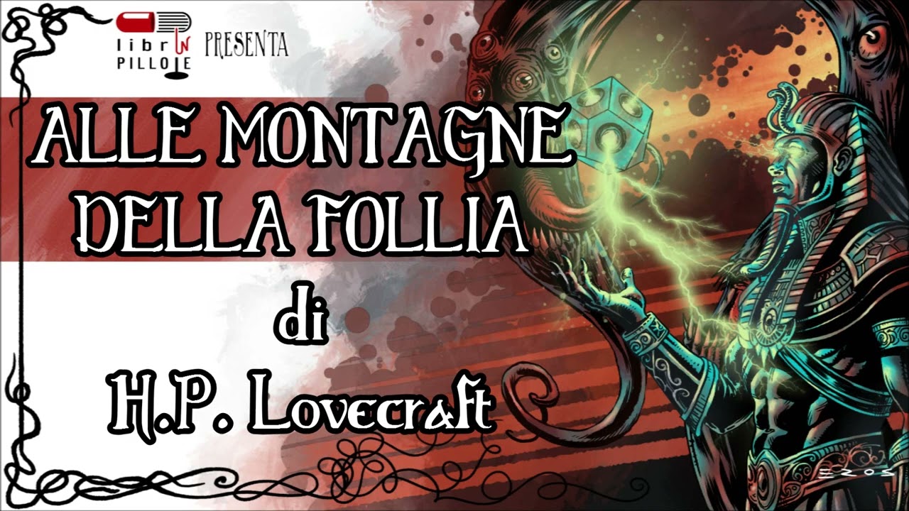 H.P. Lovecraft - Alle Montagne Della Follia (LIP STORY del 2016 / Audiolibro Horror ITA)