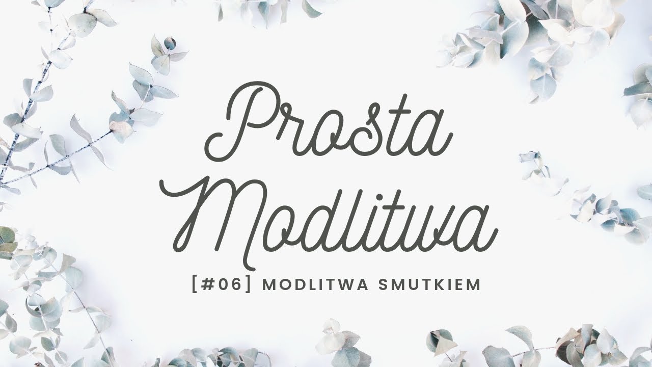 Prosta Modlitwa [#06] Modlitwa smutkiem