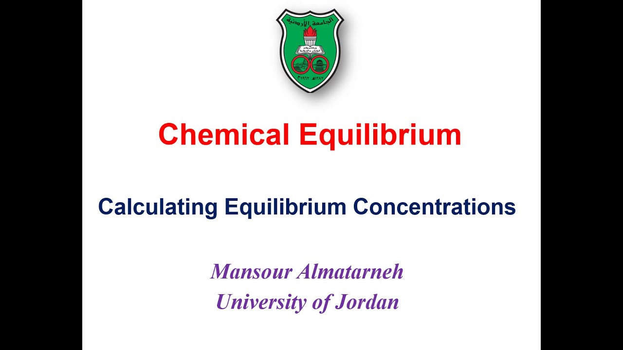 Chemical Equilibrium - Calculating Equilibrium Concentration - حساب التراكيز عند الاتزان - Lecture 4