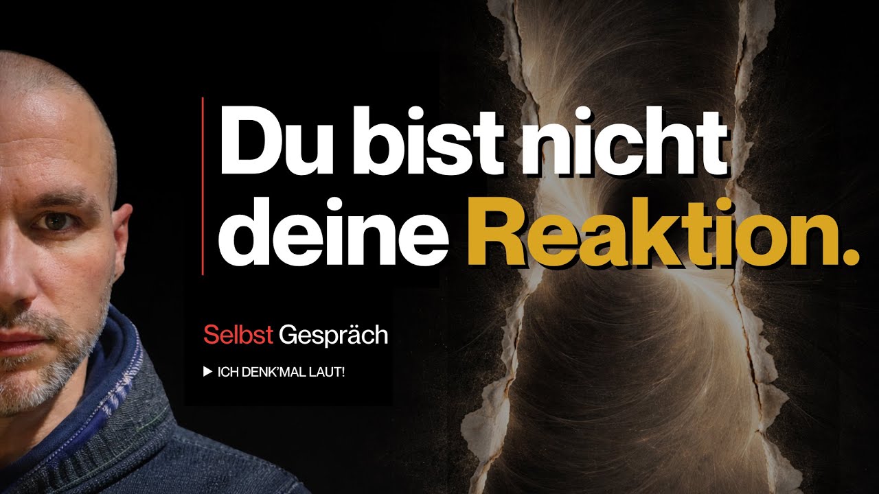 Selbst Gespräch - Du bist nicht deine Reaktion