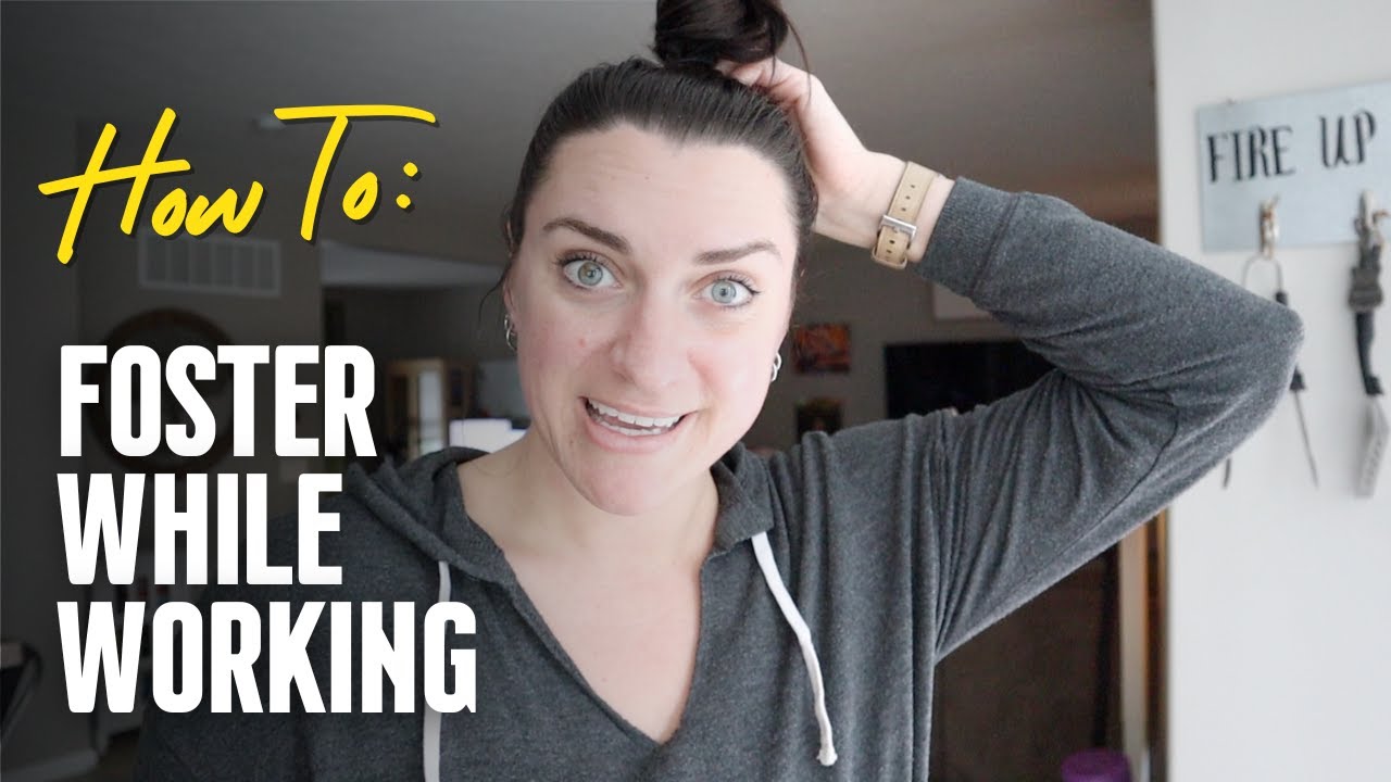 How To Foster While Working Full Time - TIPS!