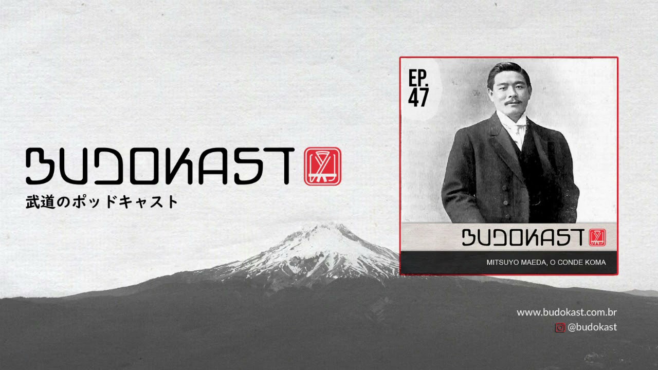 Budokast 47 - Mitsuyo Maeda, o Conde Koma