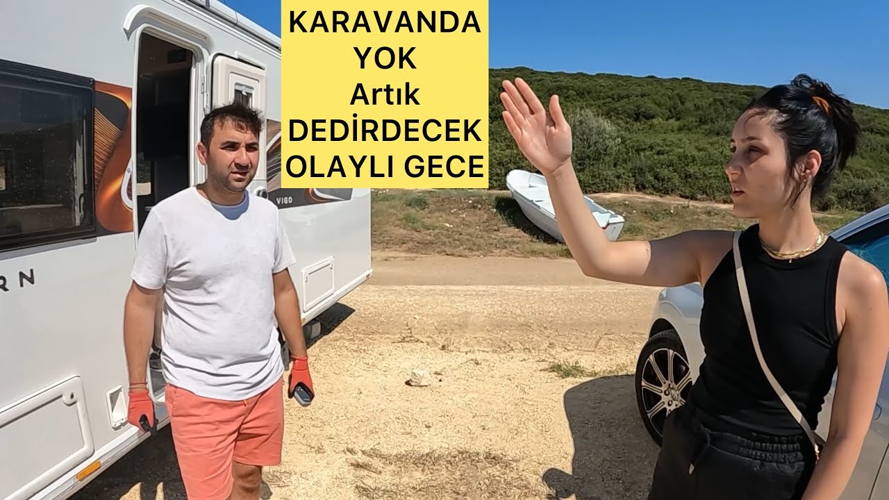 Karavanda gece vakti bu olayı yaşamak istemezsiniz…!