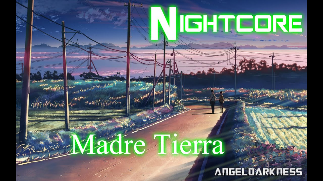 nightcore - Madre tierra (letra)